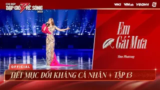 EM GÁI MƯA - THU PHƯƠNG | TIẾT MỤC ĐỐI KHÁNG CÁ NHÂN TẬP 13 CHỊ ĐẸP ĐẠP GIÓ RẼ SÓNG 2023