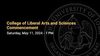 College of Liberal Arts & Sciences 1 PM Commencement - May 11, 2024