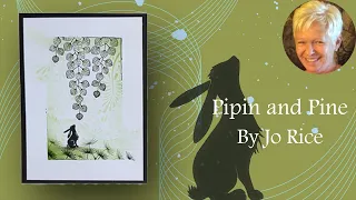 Pipin and Pine by Jo Rice  - A Lavinia Stamps Tutorial