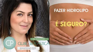 Clube da Plástica: Fazer hidrolipo é seguro?