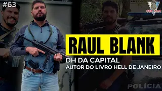 RAUL BLANK - DH DA CAPITAL E AUTOR DO HELL DE JANEIRO - PCERJ| EPISÓDIO 63 |  CopCast