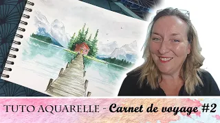 TUTORIEL AQUARELLE DEBUTANT – Peindre un paysage en s’inspirant des carnets de Voyages