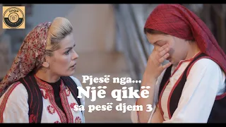 Pjese nga "Nje qike sa pese djem" 3 - Tregime Popullore