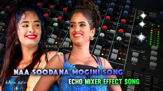 Naa soodana mogini song echo mixer effect song Kavin edits