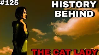 History Behind The Cat Lady (The Cat Lady) HB Episode 125