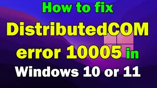 How to fix DistributedCOM error 10005 in Windows 10 or 11