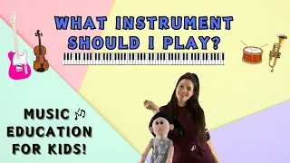 What Instrument Should I Play? MUSIC EDUCATION FOR KIDS!