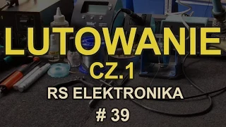 Lutowanie cz.1 [RS Elektronika] #39