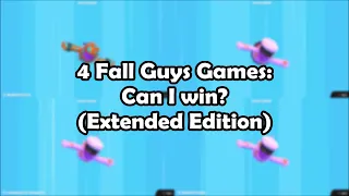 4 Fall Guys Games - Can I win? (Extended Edition)