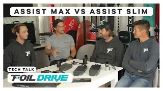 Tech Talk | Comparing the Foil Drive Assist MAX vs Assist Slim