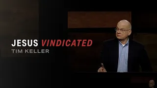 Jesus Vindicated — Tim Keller