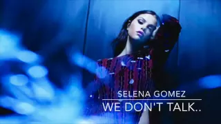 We Don't Talk Anymore - Selena Gomez Solo version