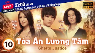 Tòa Án Lương Tâm (Ghetto Justice) 10/20 | Trịnh Gia Dĩnh, Hồ Hạnh Nhi, Trần Mẫn Chi | TVB 2011