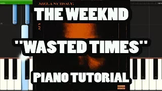 THE WEEKND - WASTED TIMES (EASY PIANO TUTORIAL)