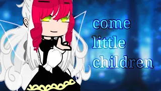 [come little children][GLMV]