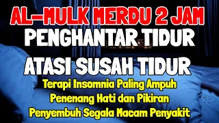 QURAN UNTUK TIDUR AL MULK MERDU 2 JAM FULL ATASI INSOMNIA