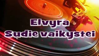 Elvyra - Sudie vaikystei