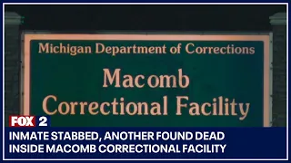 Inmate stabbed, another found dead inside Macomb Correctional Facility