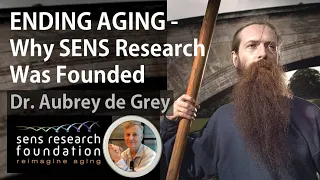 Ending Aging Ep4 - Why SENS Research Was Founded | Dr Aubrey de Grey Interview Series