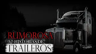 LA RUMOROSA I HISTORIAS de TERROR de TRAILEROS en CARRETERAS de MÉXICO I RELATOS DE HORROR