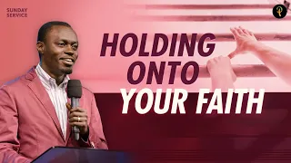 Holding Onto Your Faith | Phaneroo Sunday Service 215 | Apostle Grace Lubega