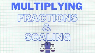 Interpret Multiplying as Scaling with Fractions
