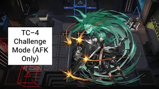 [Arknights] TC-4 Challenge Mode (AFK Only)