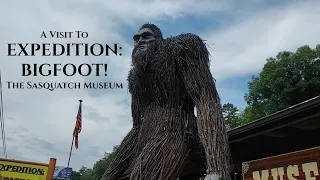 We Visited EXPEDITION: BIGFOOT! THE SASQUATCH MUSEUM