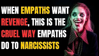 When Empaths Want Revenge, This Is the Cruel Way Empaths Do to Narcissists |NPD| #NarcissistExposed