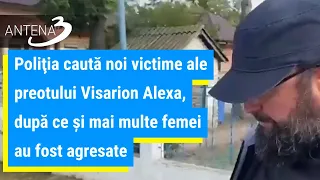 Poliţia caută noi victime ale preotului Visarion Alexa, după ce și mai multe femei au fost agresate