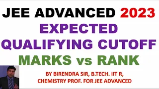 EXPECTED MARKS VS RANKS AND CUTOFF JEE ADVANCED 2023  BY Birendra Sir, B.TECH. IIT R CHEM PROF.