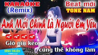 Anh Mới Chính Là Người Em Yêu Karaoke Remix Tone Nam Dj Cực hay 2023