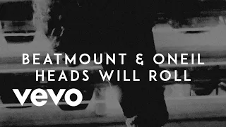 Beatmount & ONEIL - Heads Will Roll (Video Proyect X)