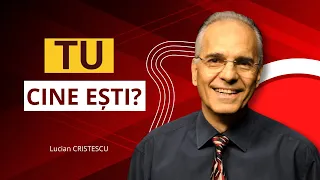 Lucian Cristescu - Tu cine ești? - predici creștine