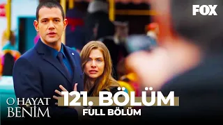 O Hayat Benim 121. Bölüm