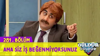 Ama Siz İş Beğenmiyorsunuz - 281.Bölüm (Güldür Güldür Show)