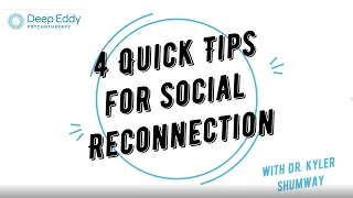 4 Quick Tips for Social Reconnection