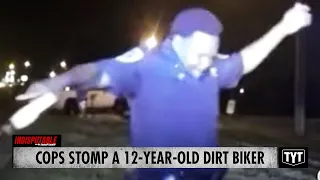 Dashcam Show Cops Stomping A 12-Year-Old Dirt Biker