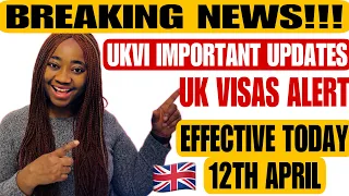 BREAKING NEWS! UK VISAS ALERT 🚨 UKVI IMPORTANT UPDATES EFFECTIVE TODAY 12TH APRIL // UKVI CHANGES