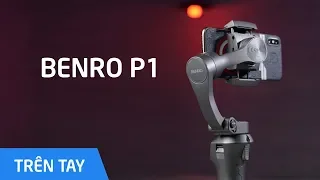 Benro P1 - Gimbal chuyên cho livestream điện thoại!