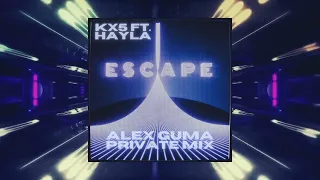 Kx5 - Escape ft. Hayla (Alex Guma’s Private Mix) [Extended Remix Edit]