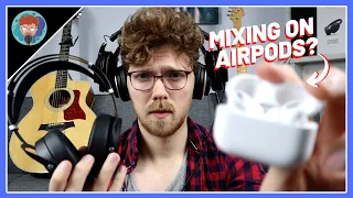 Mixing on Headphones isn't Easy - Studio vs Audiophile vs Airpods Pro (A Comparison)