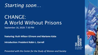 CHANGE: A World Without Prisons - Ruth Wilson Gilmore in Conversation with Mariame Kaba