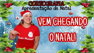 VEM CHEGANDO O NATAL - COREOGRAFIA PARA APRESENTAÇÃO DE NATAL.