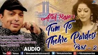 Altaf Raja - Tum To Thehre Pardesi (Part 2) - Full Song | Ishtar Regional