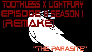 Toothless x Lightfury Episode 11 Season 1 "The Parasite" [REMAKE]