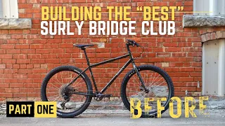 Building the "Best" Surly Bridge Club:  Part 1 of a custom bicycle build