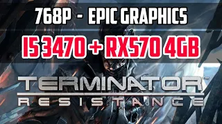 Terminator: Resistance - I5 3470 + RX570 4GB | 768P EPIC GRAPHICS