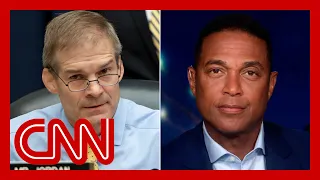 Don Lemon on Jim Jordan: Does this guy seem nervous to you?