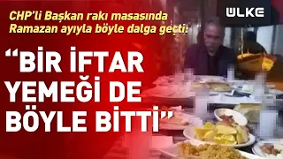 CHP'li Başkan'dan Tepki Çeken Hareket! ''Bir İftar Yemeği De Böyle Bitti''